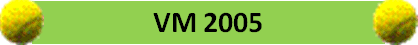 VM 2005