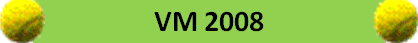 VM 2008