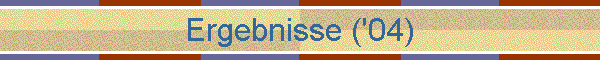 Ergebnisse ('04)