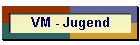 VM - Jugend
